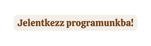 Jelentkezz programunkba